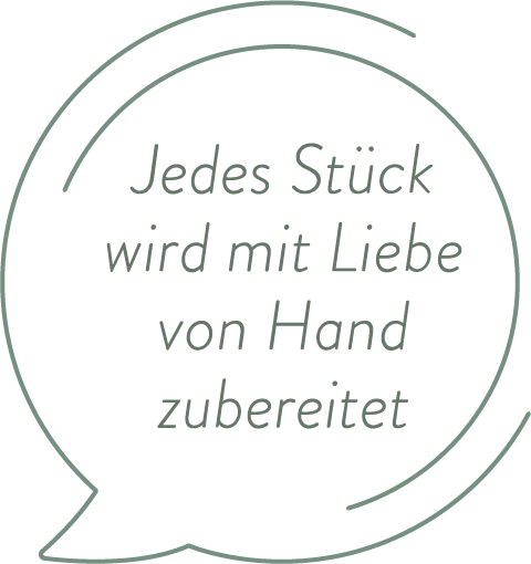 Jedes Stück wird mit Liebe von Hand zubereitet!